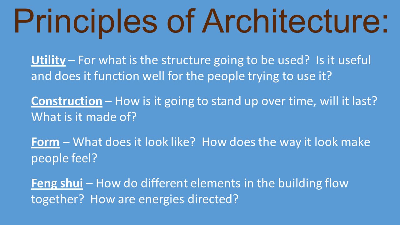 Principles of Architecture: Utility – For what is the structure going to be used.