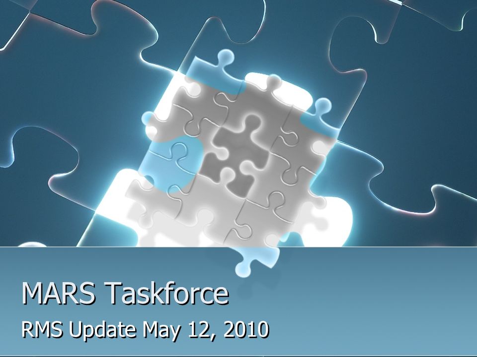 MARS Taskforce RMS Update May 12, 2010