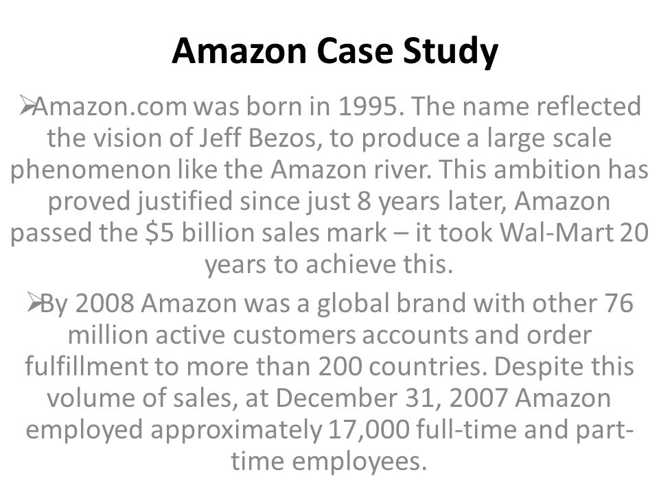 Amazon Case Study  Amazon.com was born in 1995.