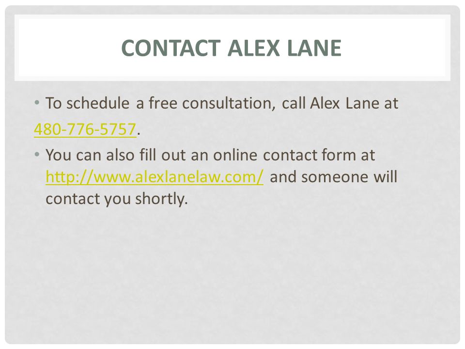 CONTACT ALEX LANE To schedule a free consultation, call Alex Lane at