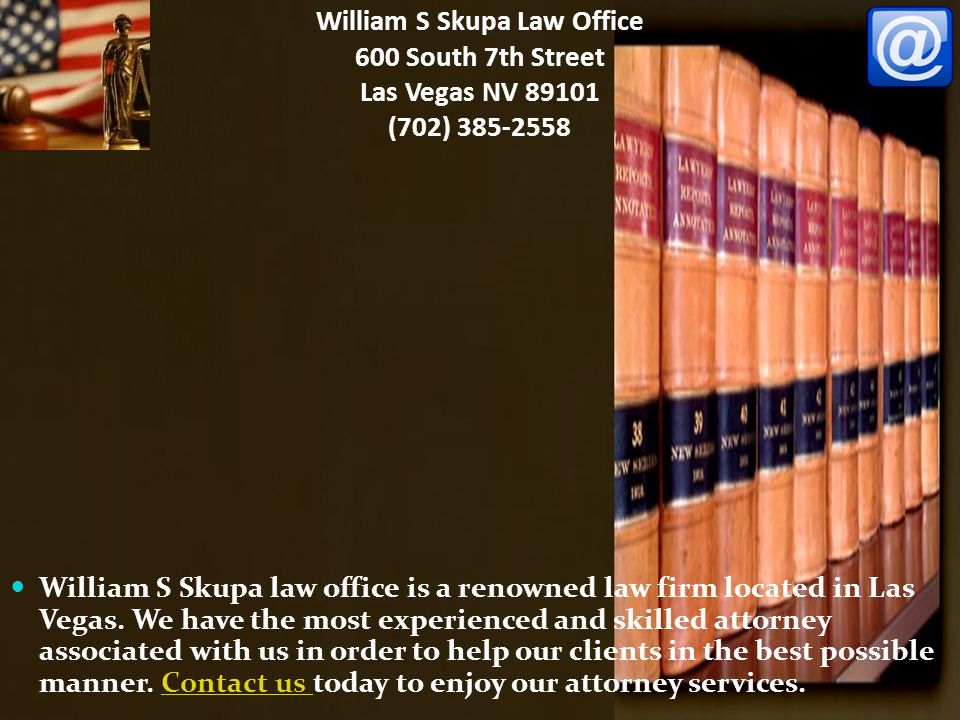 William S Skupa Law Office 600 South 7th Street Las Vegas NV (702) William S Skupa law office is a renowned law firm located in Las Vegas.