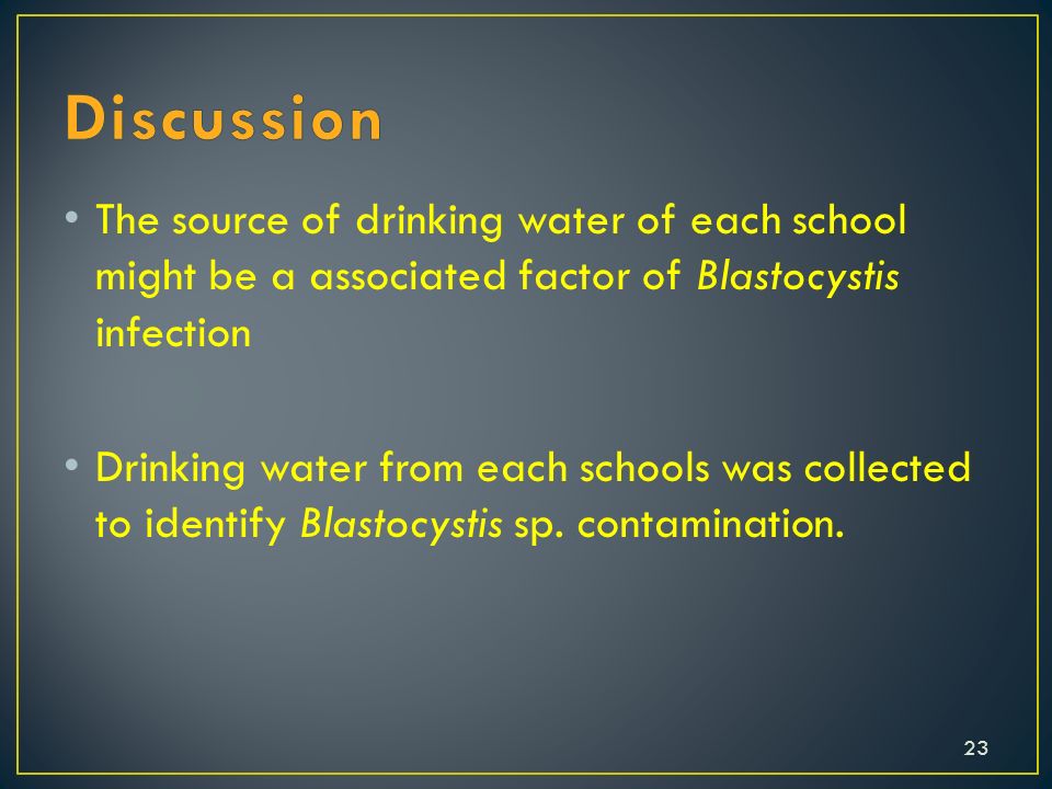 The source of drinking water of each school might be a associated factor of Blastocystis infection Drinking water from each schools was collected to identify Blastocystis sp.
