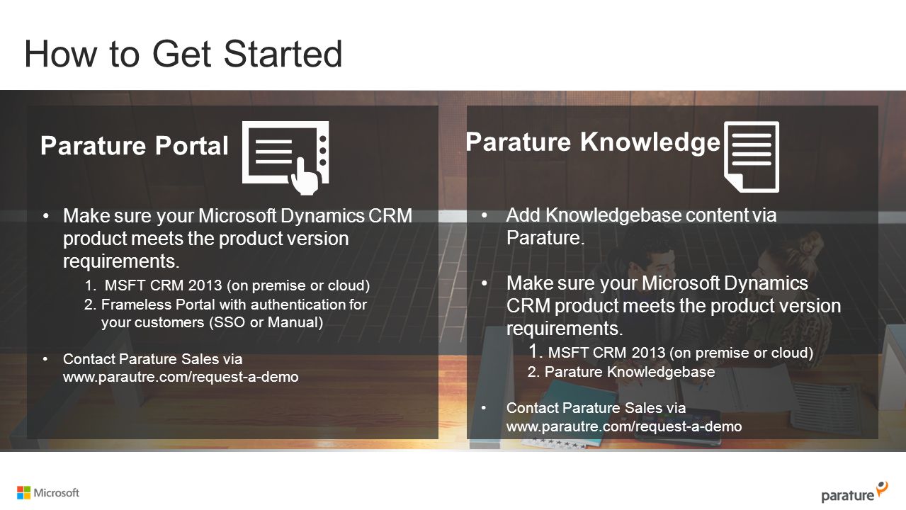 How to Get Started Make sure your Microsoft Dynamics CRM product meets the product version requirements.
