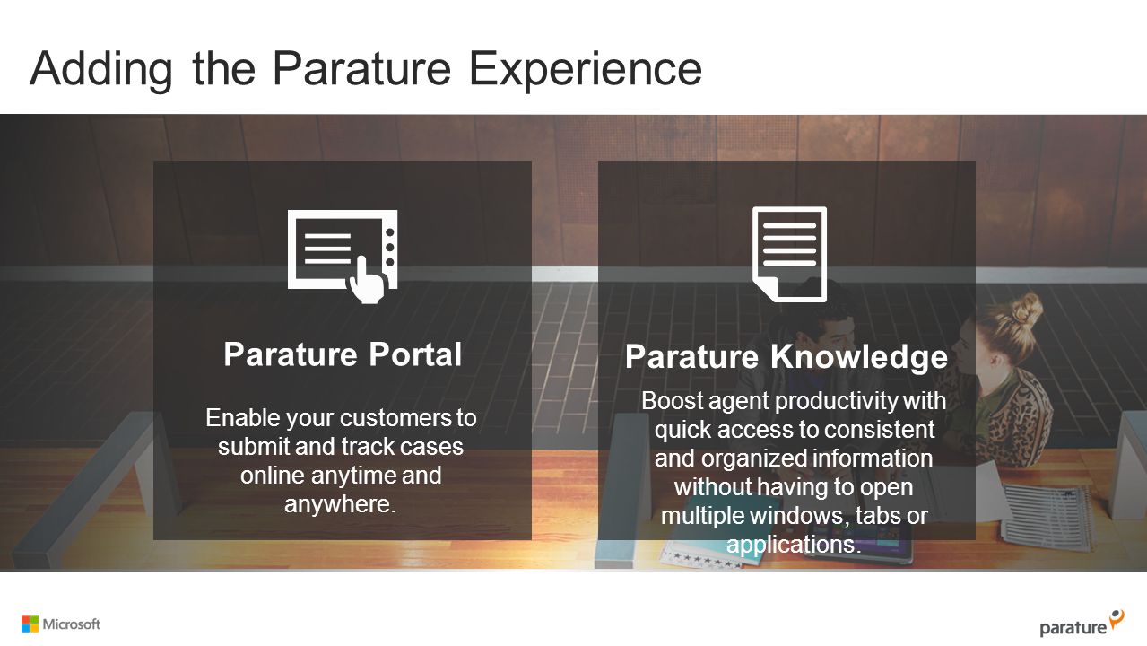 Adding the Parature Experience Enable your customers to submit and track cases online anytime and anywhere.