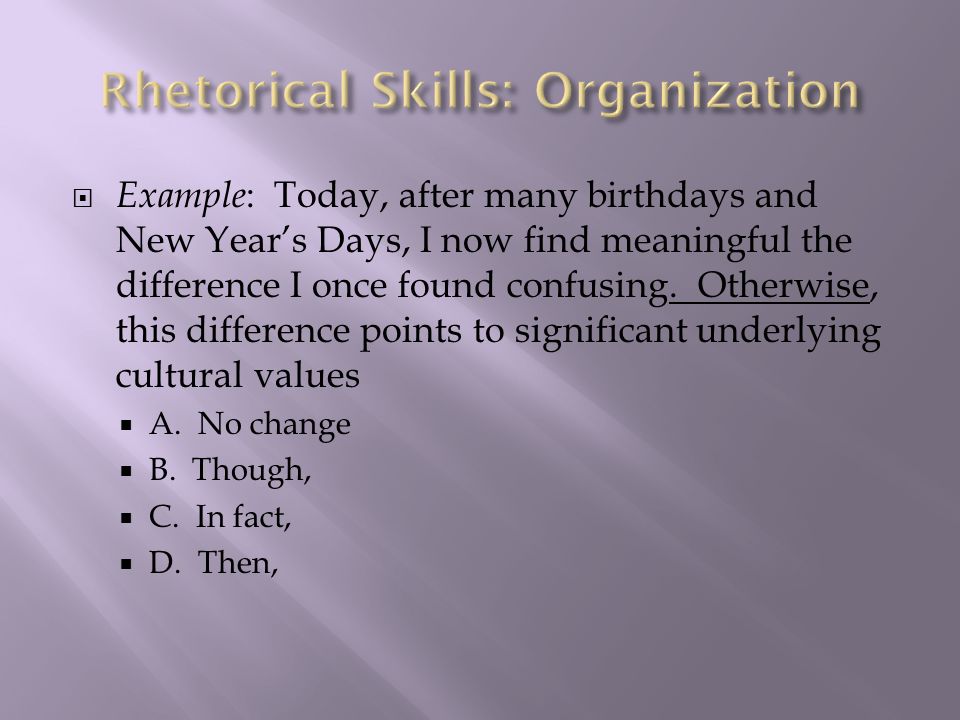  Example : Today, after many birthdays and New Year’s Days, I now find meaningful the difference I once found confusing.