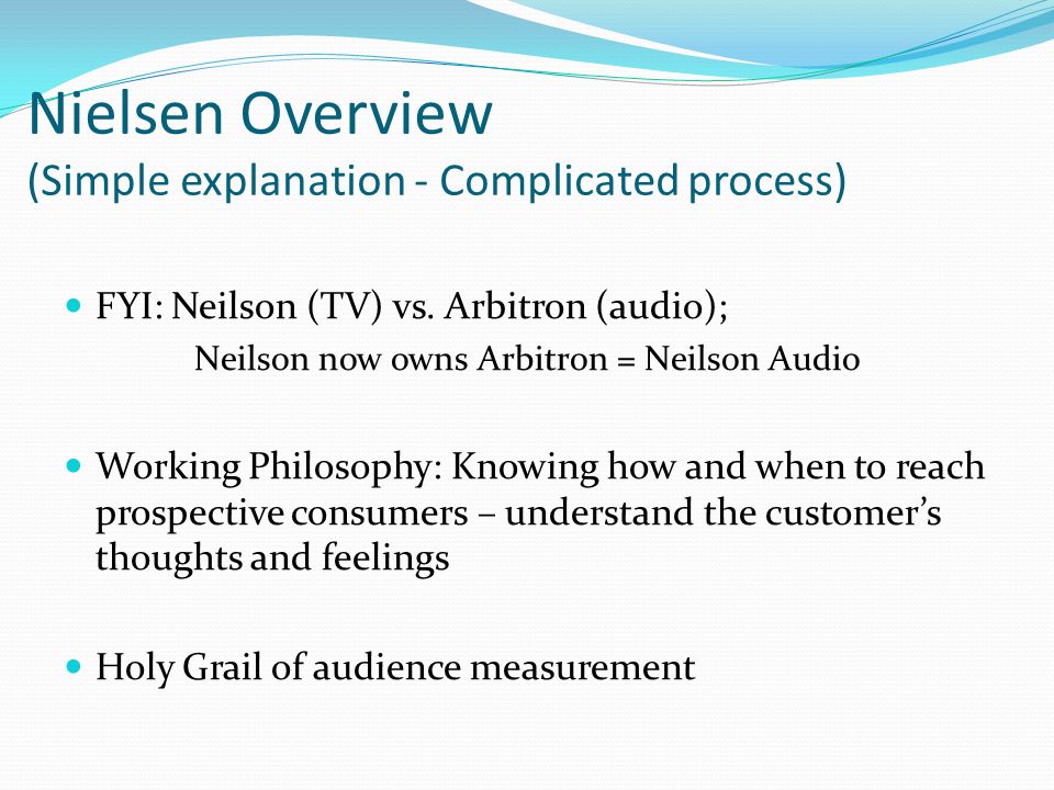 Nielsen Overview (Simple explanation - Complicated process) FYI: Neilson (TV) vs.