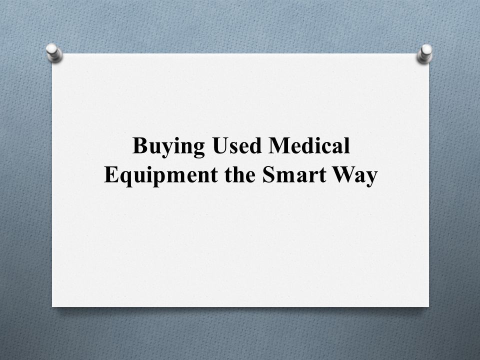 Buying Used Medical Equipment the Smart Way