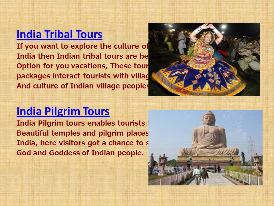India Tribal Tours If you want to explore the culture of India then Indian tribal tours are best Option for you vacations, These tours packages interact tourists with villages And culture of Indian village peoples.