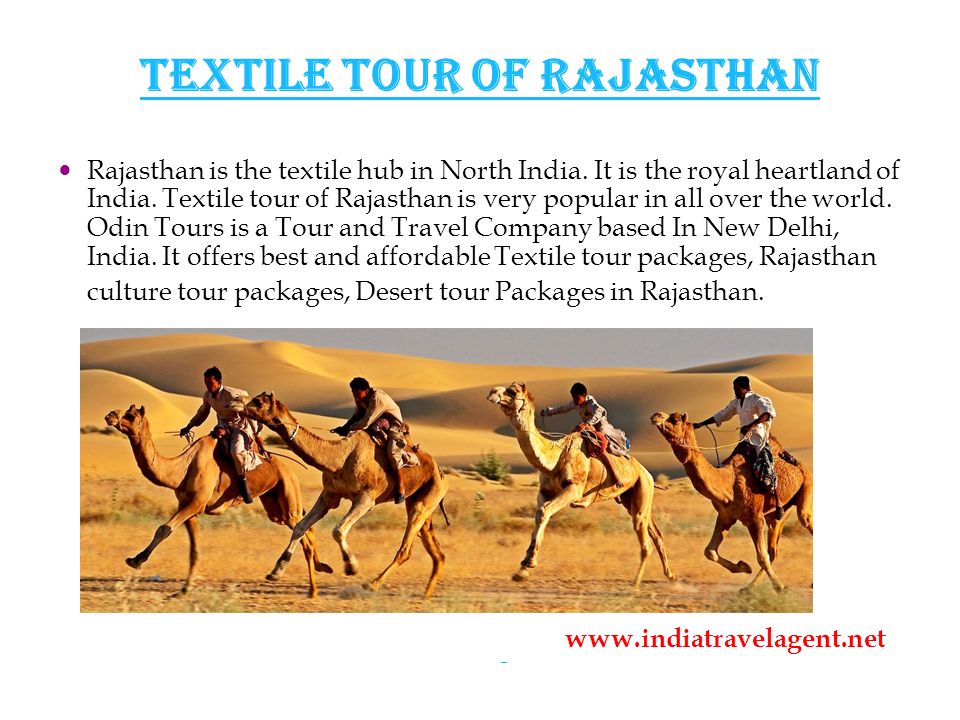 Textile Tour of Rajasthan Rajasthan is the textile hub in North India.
