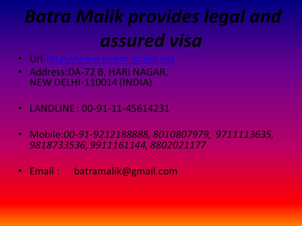 Batra Malik provides legal and assured visa Url-  Address:DA-72 B, HARI NAGAR, NEW DELHI (INDIA) LANDLINE : Mobile: , , , , ,