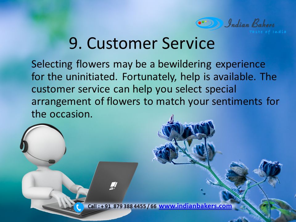 9. Customer Service Selecting flowers may be a bewildering experience for the uninitiated.