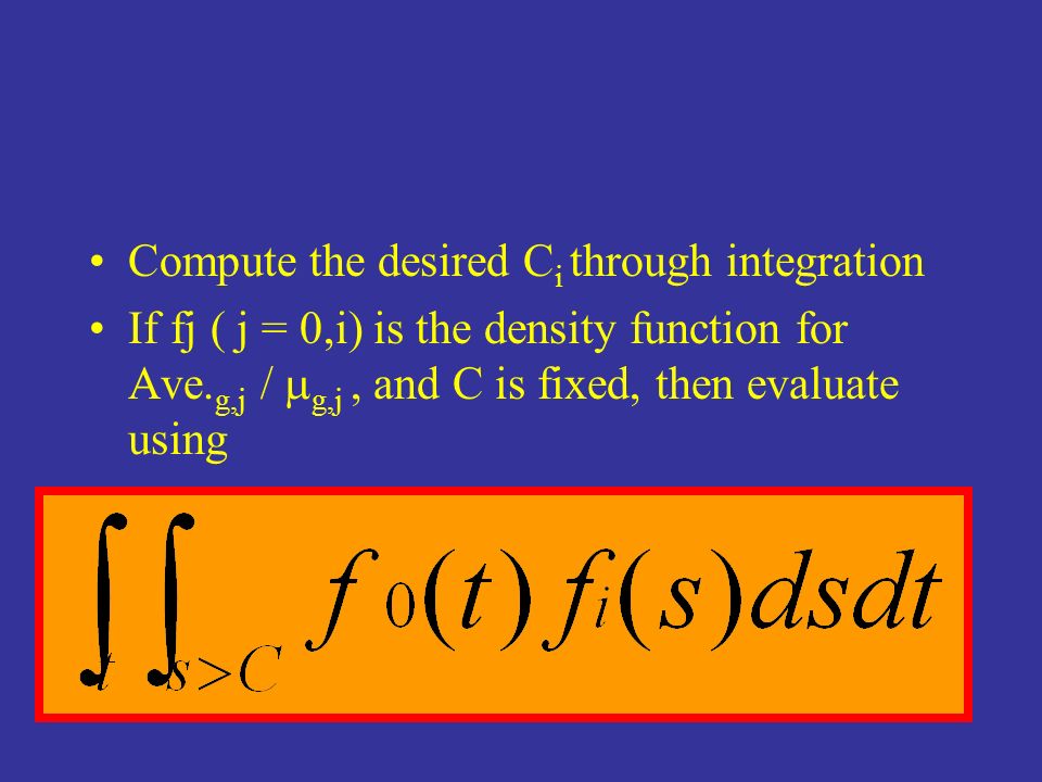 Compute the desired C i through integration If fj ( j = 0,i) is the density function for Ave.