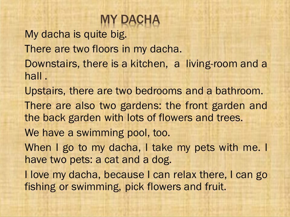 Are you going to the dacha ?. Dachas are very popular for ages.. Why do people want to have a dacha what do. The dacha of my Dreams текст и его перевод на русский. Quite big