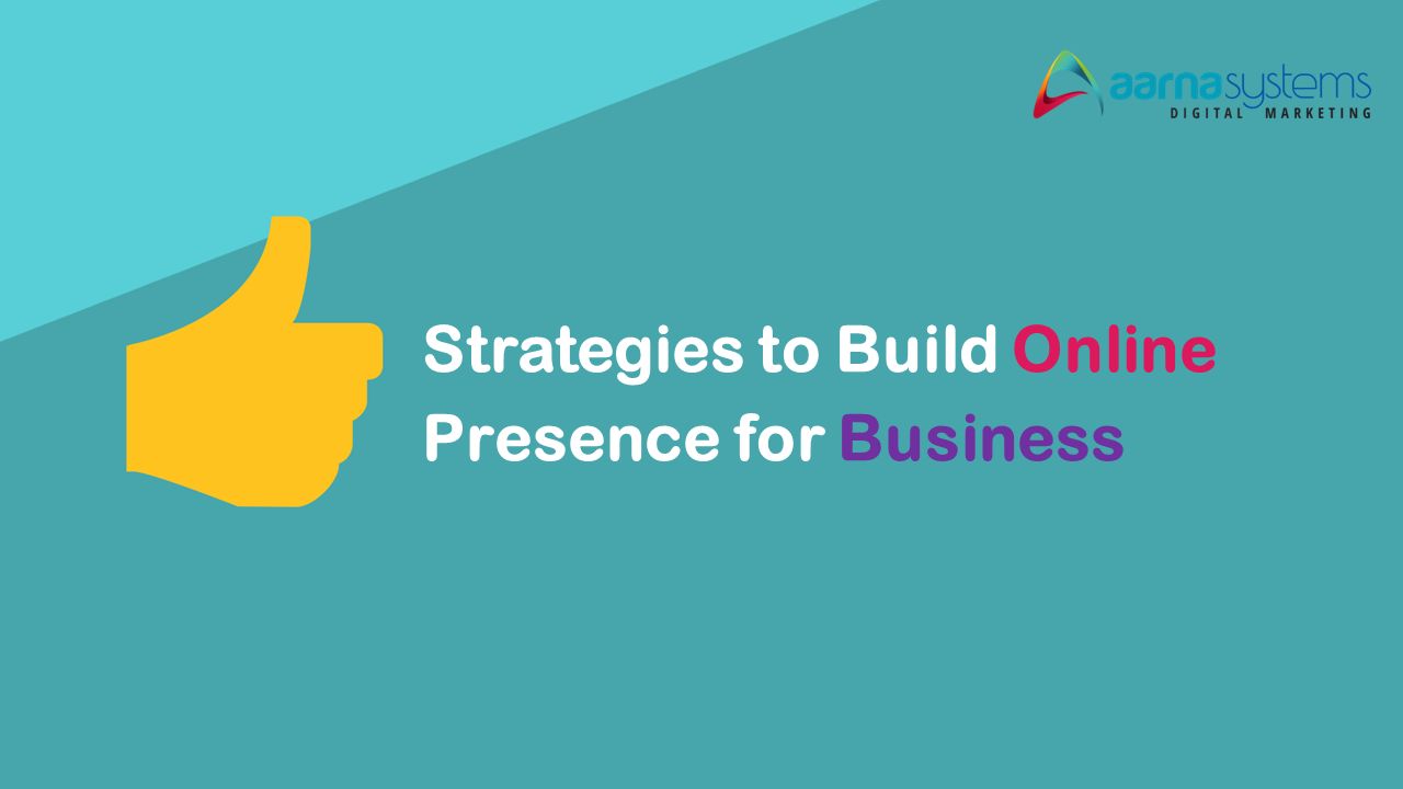 Strategies to Build Online Presence for Business