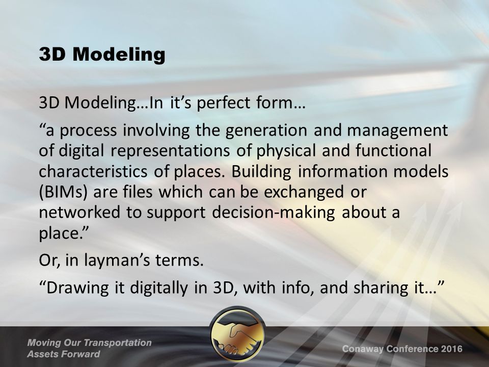 3D Modeling 3D Modeling…In it’s perfect form… a process involving the generation and management of digital representations of physical and functional characteristics of places.