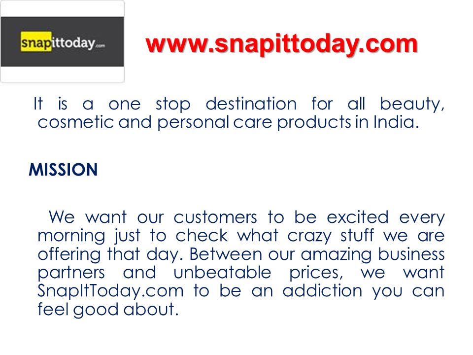It is a one stop destination for all beauty, cosmetic and personal care products in India.