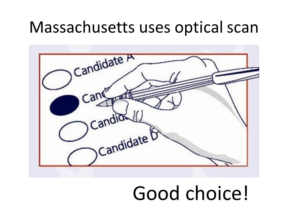 Massachusetts uses optical scan Good choice!