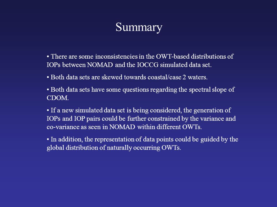 Summary There are some inconsistencies in the OWT-based distributions of IOPs between NOMAD and the IOCCG simulated data set.