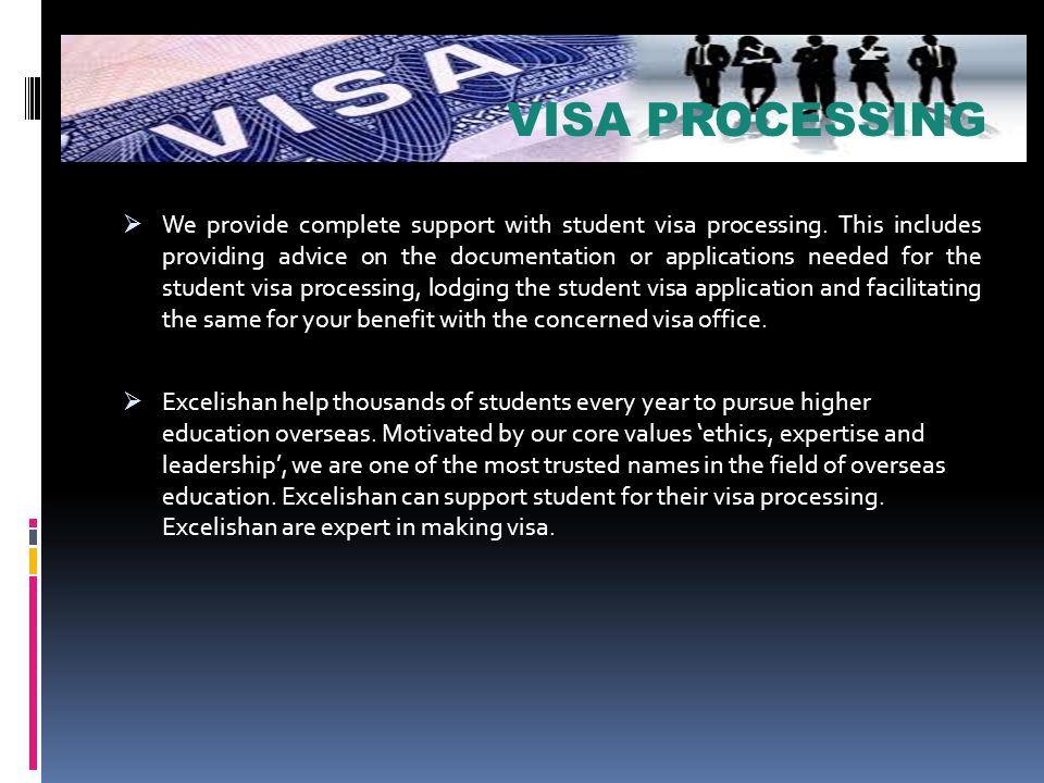  We provide complete support with student visa processing.