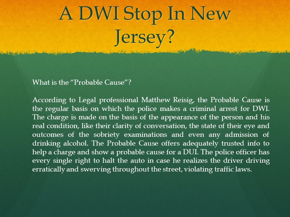 A DWI Stop In New Jersey. What is the Probable Cause .