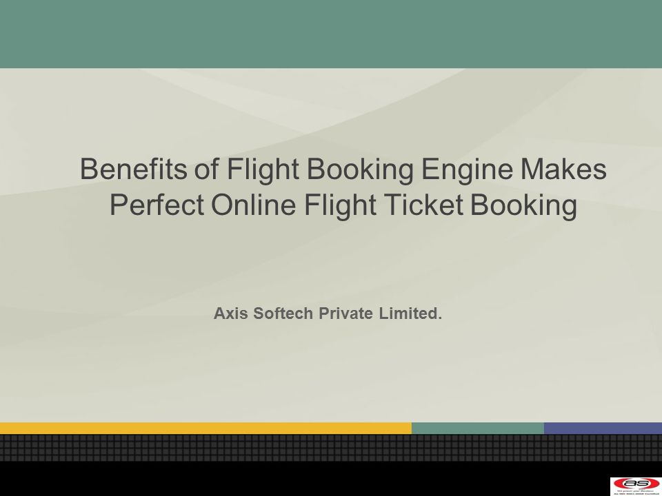 Benefits of Flight Booking Engine Makes Perfect Online Flight Ticket Booking Axis Softech Private Limited.