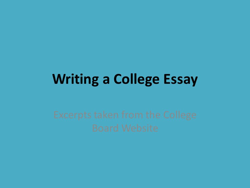 writing a college essay excerpts taken from the college board college board college essay