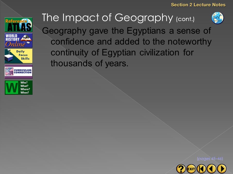 Geography gave the Egyptians a sense of confidence and added to the noteworthy continuity of Egyptian civilization for thousands of years.