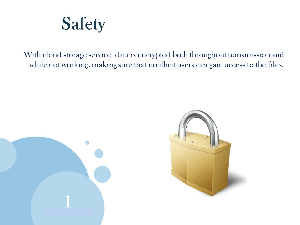 1 With cloud storage service, data is encrypted both throughout transmission and while not working, making sure that no illicit users can gain access to the files.