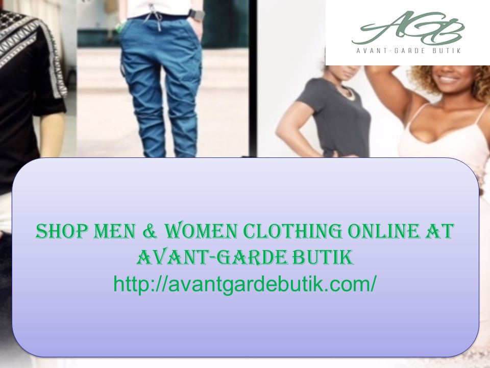 Shop Men & women clothing online at Avant-Garde Butik Shop Men & women  clothing online at Avant-Garde Butik - ppt download