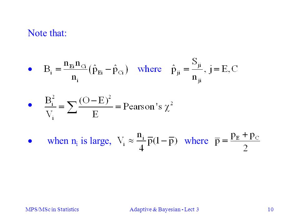 MPS/MSc in StatisticsAdaptive & Bayesian - Lect 310 Note that:   when n i is large, where