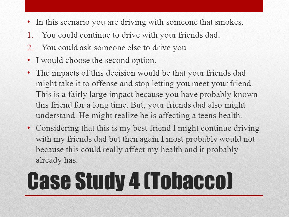Case Study 4 (Tobacco) In this scenario you are driving with someone that smokes.