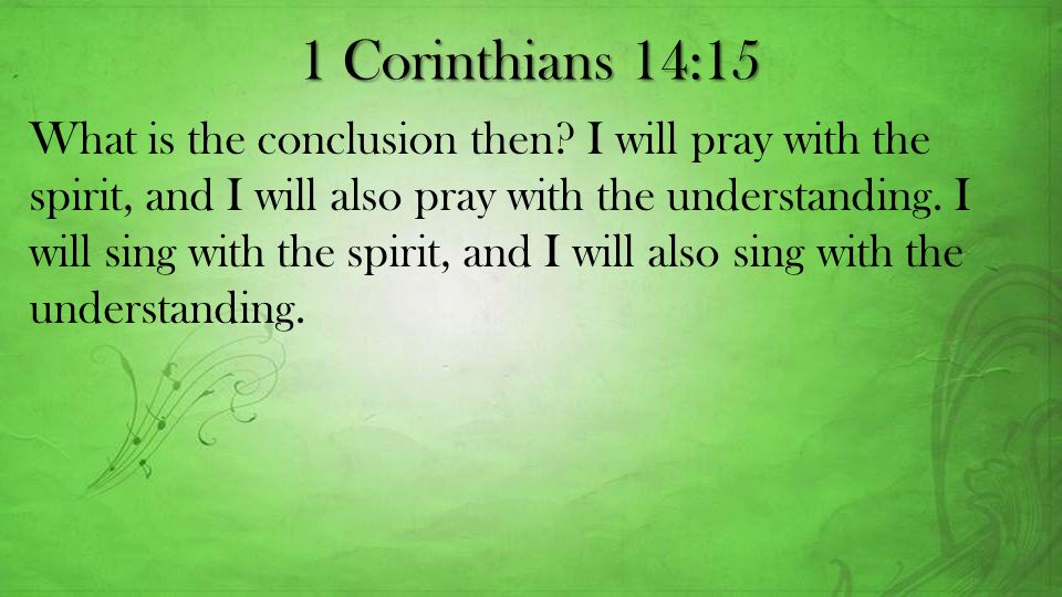 1 Corinthians 1415 What Is The Conclusion Then I Will Pray