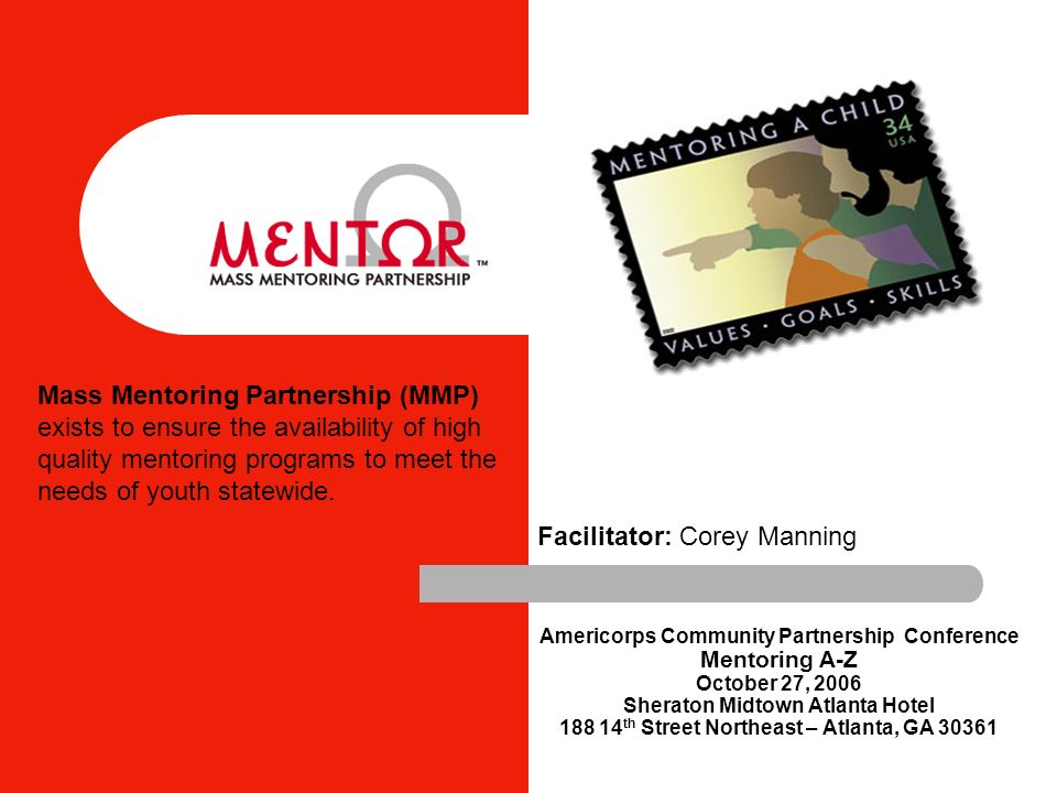 Mass Mentoring Partnership (MMP) exists to ensure the availability of high  quality mentoring programs to meet the needs of youth statewide.  Facilitator: - ppt download