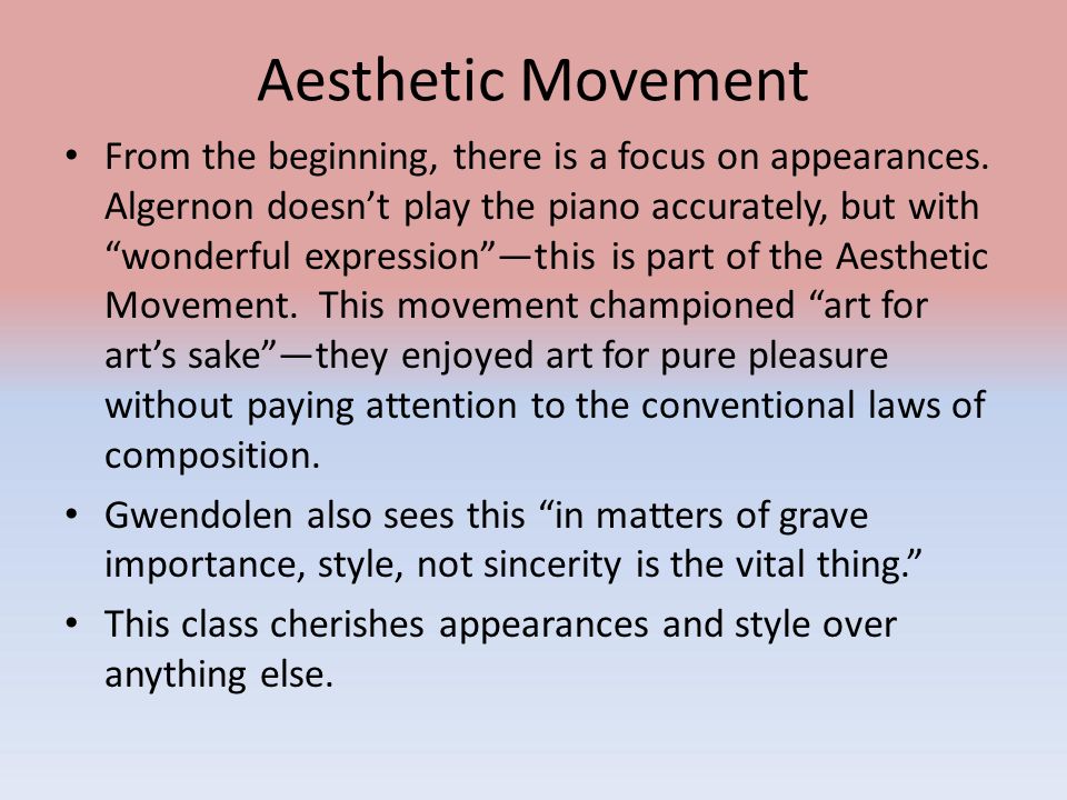 Aesthetic Movement From the beginning, there is a focus on appearances.