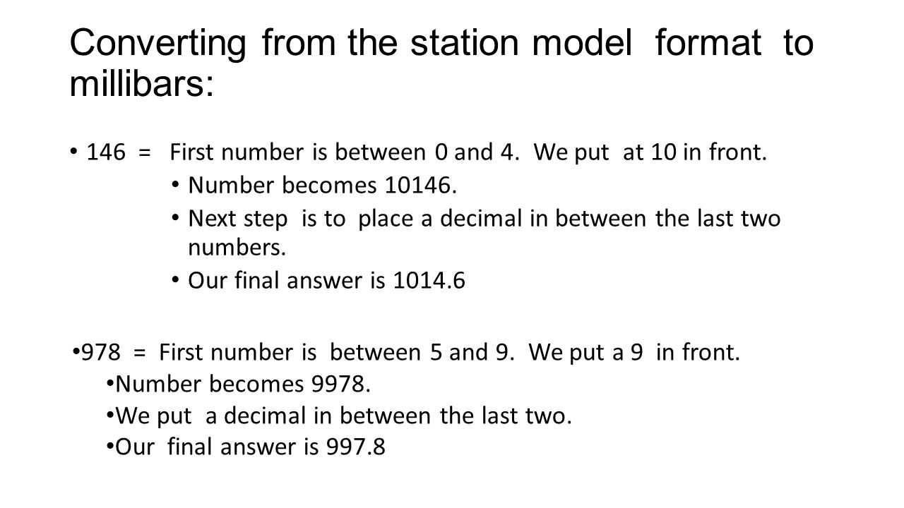 Converting from the station model format to millibars: 146 = First number is between 0 and 4.