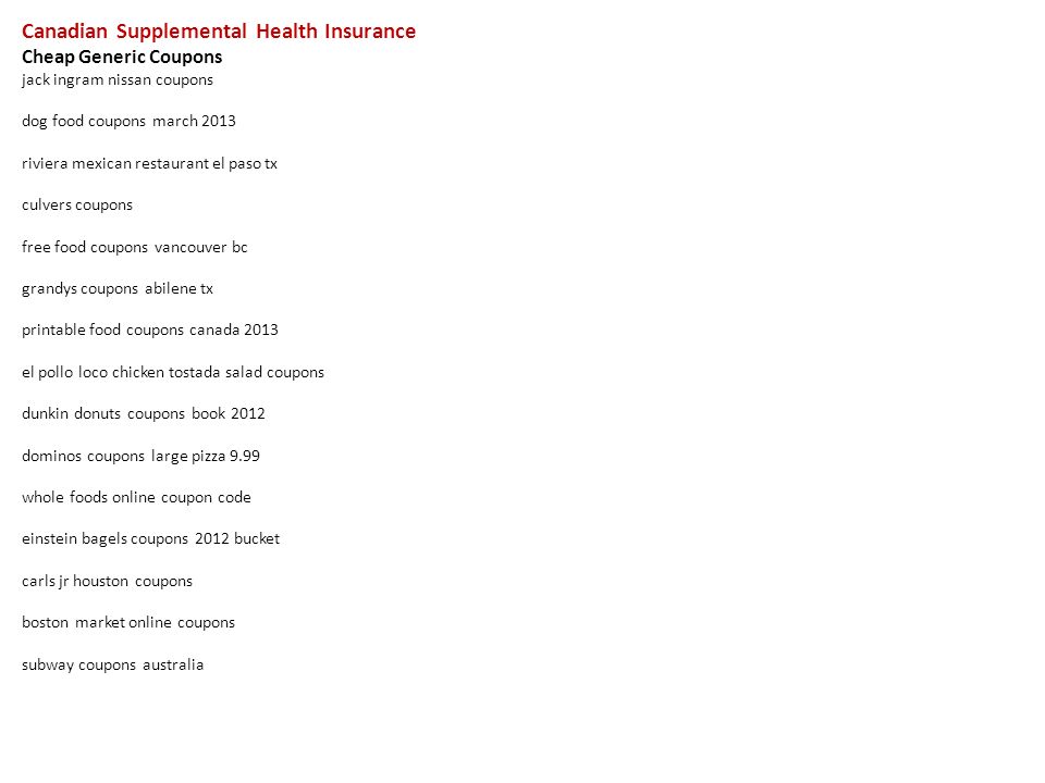 Canadian Supplemental Health Insurance Cheap Generic Coupons Jack Ingram Nissan Coupons Dog Food Coupons March 2013 Riviera Mexican Restaurant El Paso Ppt Download