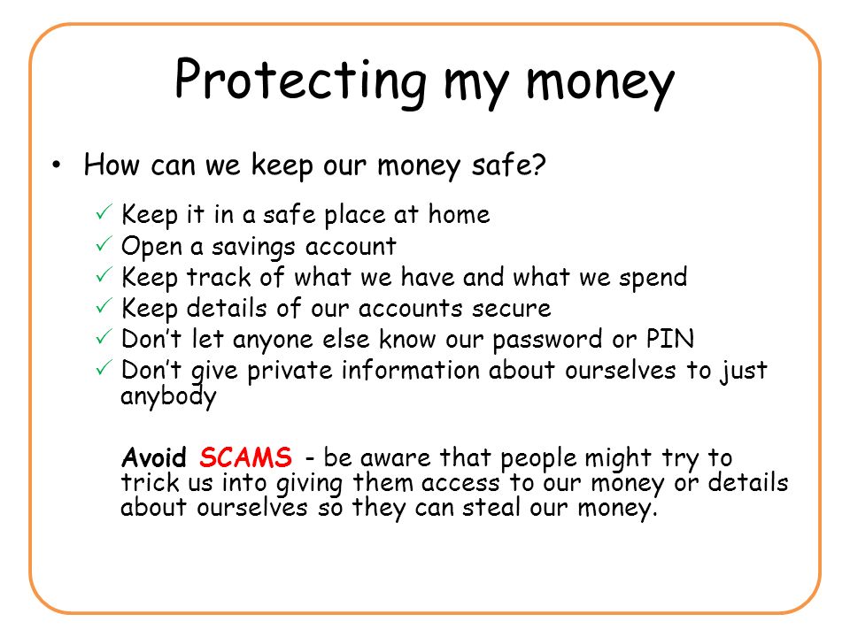 that keeping money and personal information safe is very important That  losing money or having personal information stolen can be distressing. -  ppt download