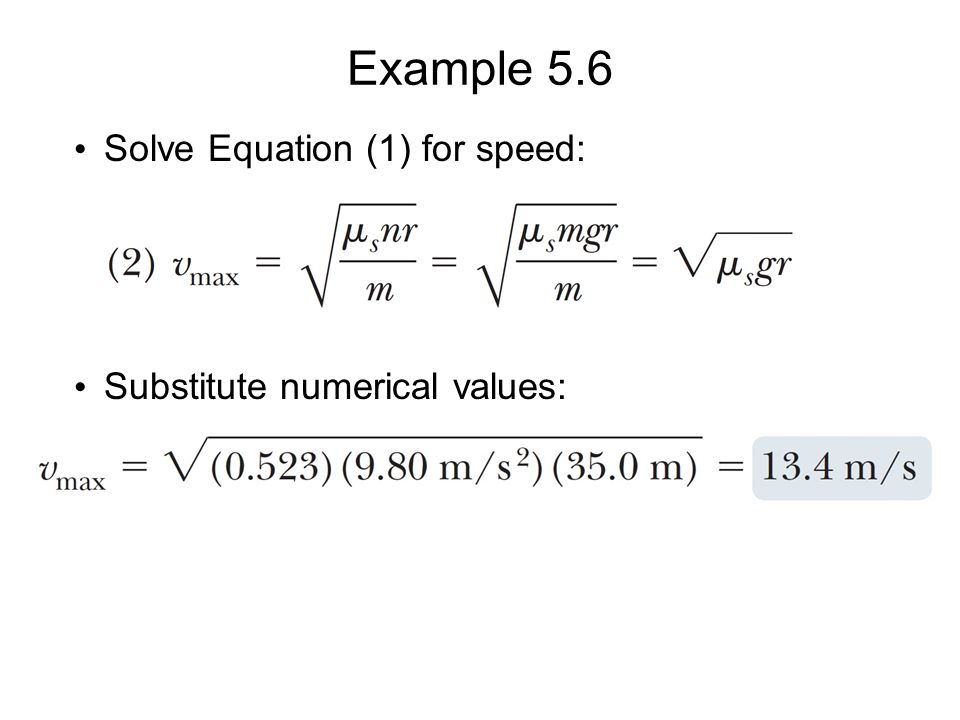 Example 5.6 Solve Equation (1) for speed: Substitute numerical values: