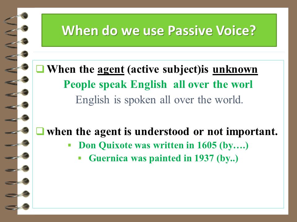 English is spoken all over the. We use the Passive when. When we use Passive Voice. Used to Passive Voice. Passive Voice в английском the agent.