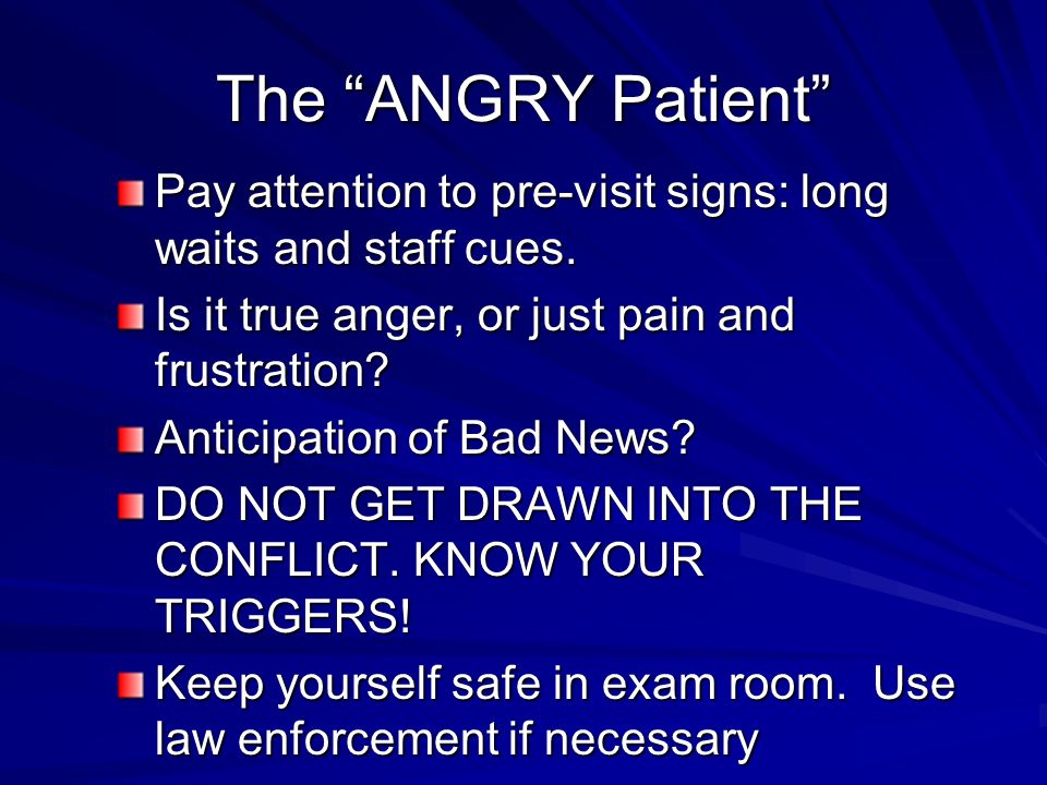 The ANGRY Patient Pay attention to pre-visit signs: long waits and staff cues.