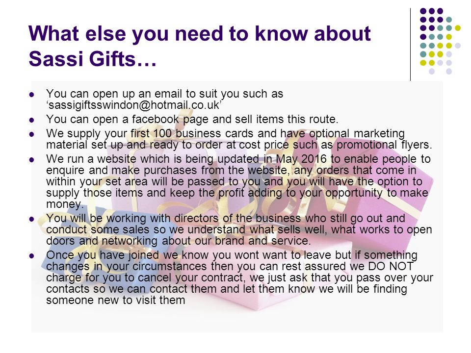 What else you need to know about Sassi Gifts… You can open up an  to suit you such as You can open a facebook page and sell items this route.