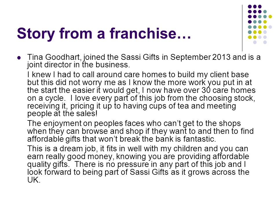 Story from a franchise… Tina Goodhart, joined the Sassi Gifts in September 2013 and is a joint director in the business.
