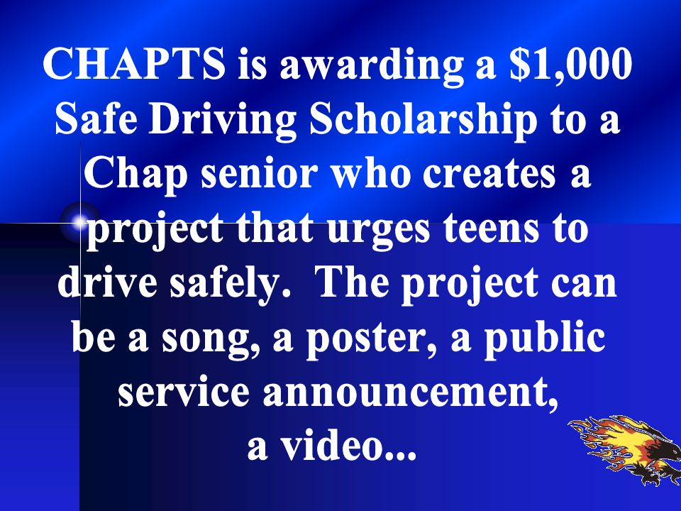 CHAPTS is awarding a $1,000 Safe Driving Scholarship to a Chap senior who creates a project that urges teens to drive safely.