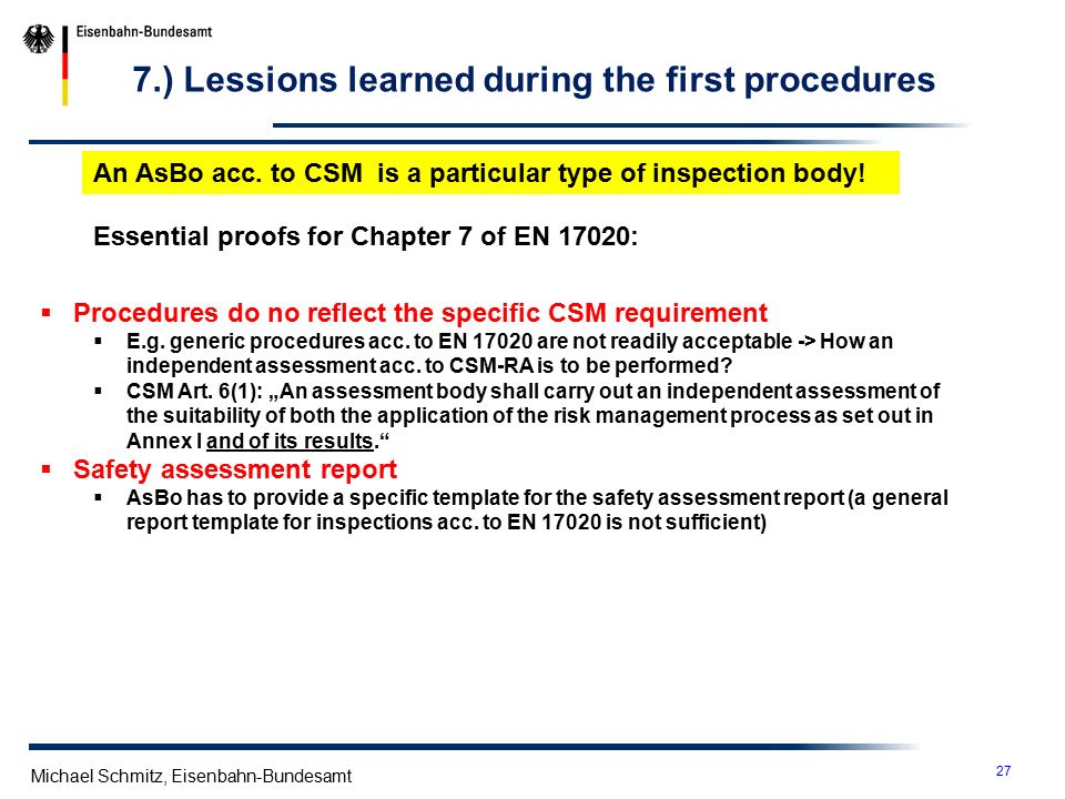 27 Michael Schmitz, Eisenbahn-Bundesamt 7.) Lessions learned during the first procedures  Procedures do no reflect the specific CSM requirement  E.g.