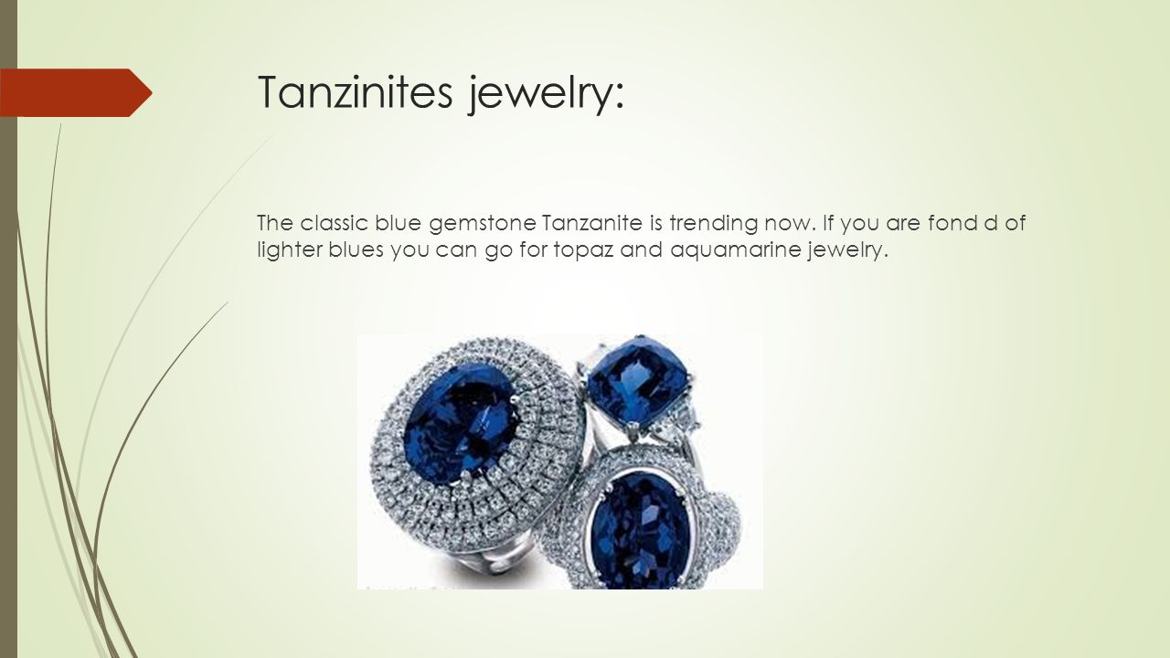 Tanzinites jewelry: The classic blue gemstone Tanzanite is trending now.