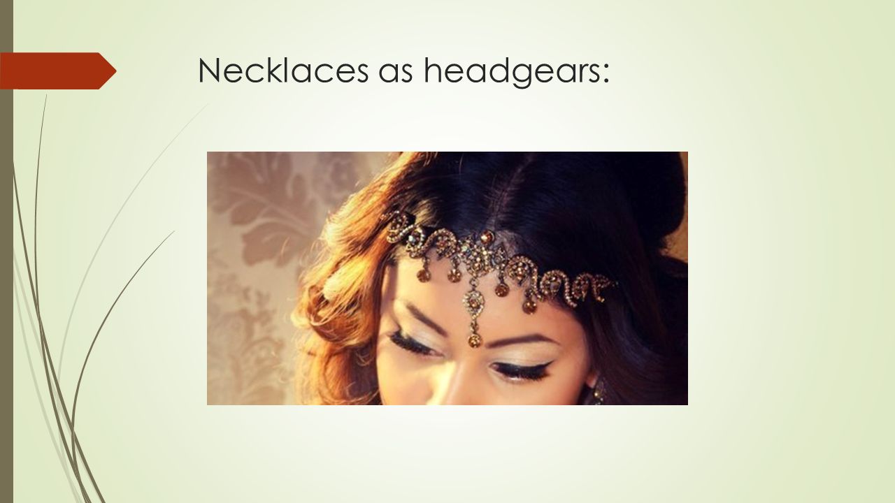 Necklaces as headgears:
