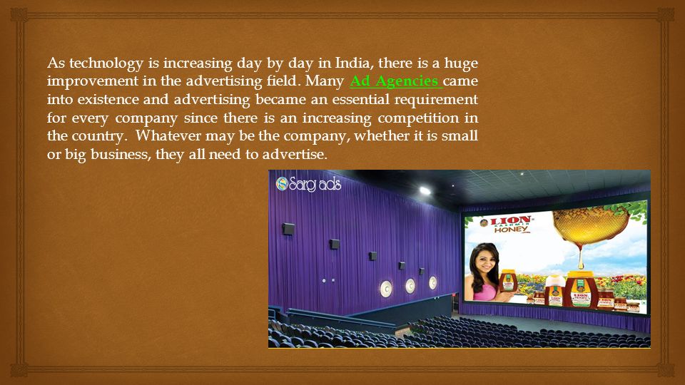 As technology is increasing day by day in India, there is a huge improvement in the advertising field.