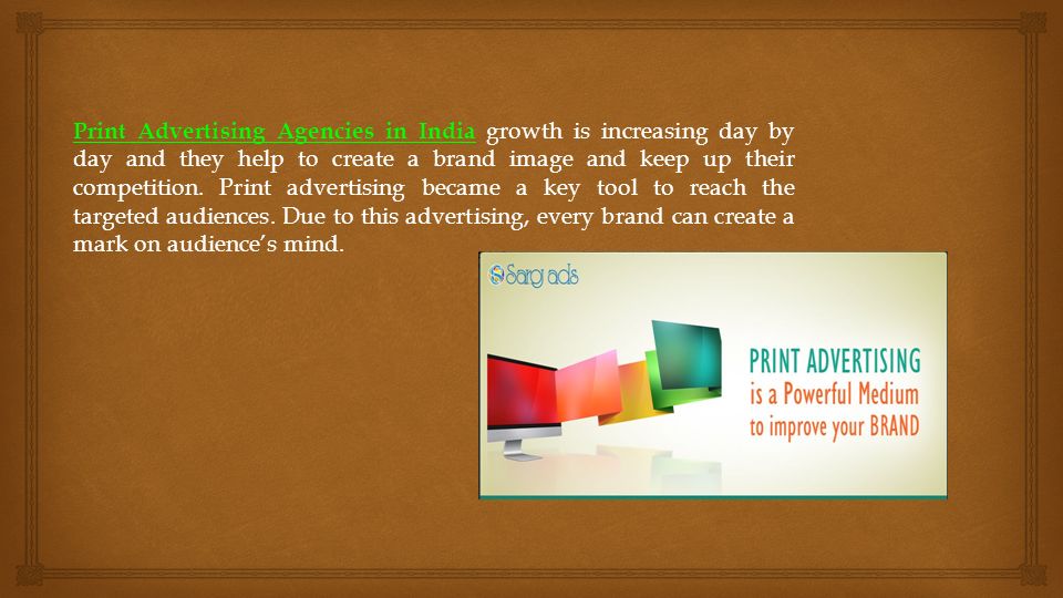Print Advertising Agencies in IndiaPrint Advertising Agencies in India growth is increasing day by day and they help to create a brand image and keep up their competition.