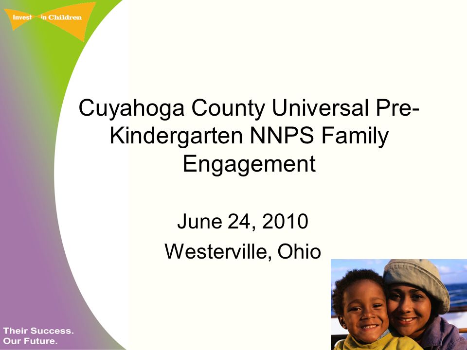 Cuyahoga County Universal Pre- Kindergarten NNPS Family Engagement June 24, 2010 Westerville, Ohio