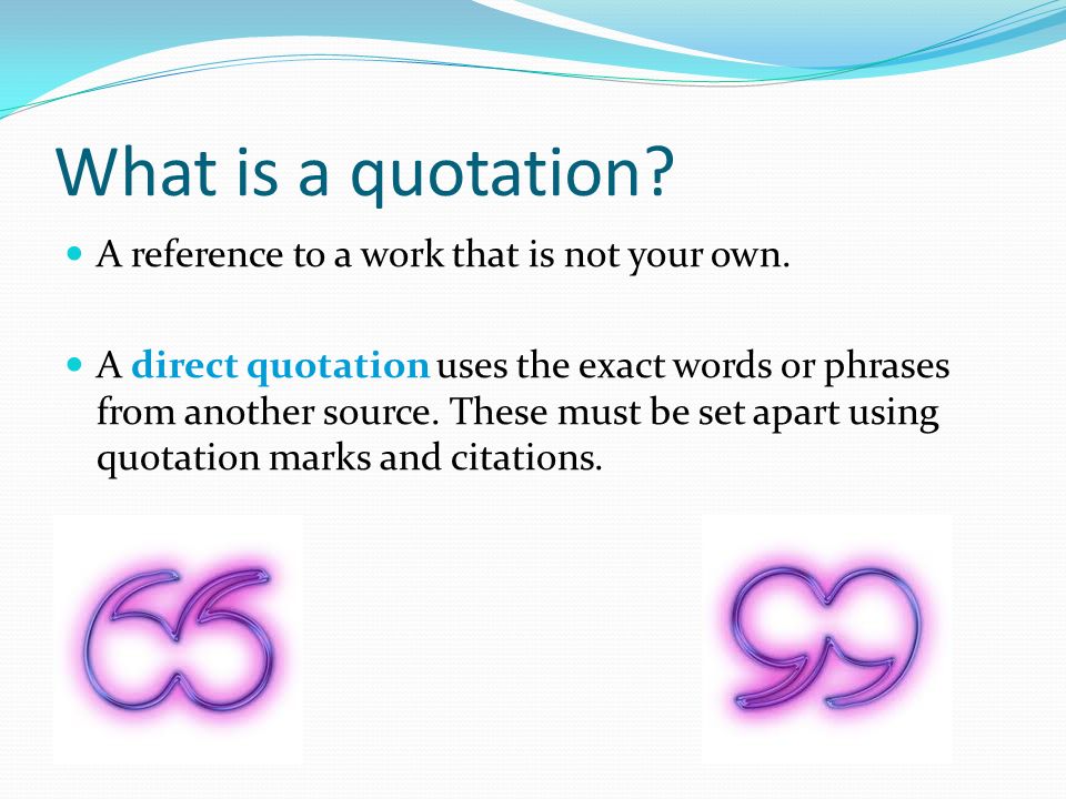 what is a quotation a reference to a work that is not your own a